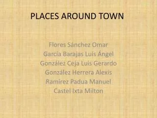 PLACES AROUND TOWN