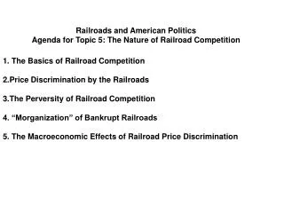 Railroads and American Politics Agenda for Topic 5: The Nature of Railroad Competition