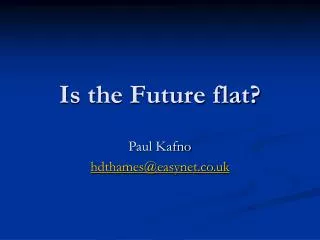 Is the Future flat?