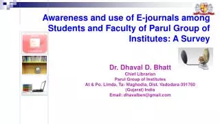 Awareness and use of E-journals among Students and Faculty of Parul Group of Institutes: A Survey
