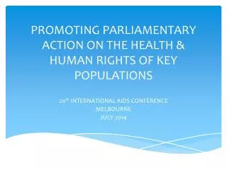 PROMOTING PARLIAMENTARY ACTION ON THE HEALTH &amp; HUMAN RIGHTS OF KEY POPULATIONS