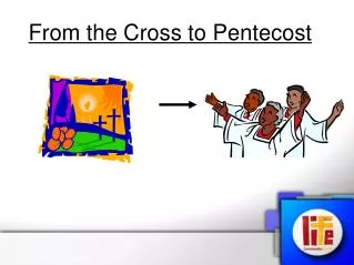 From the Cross to Pentecost