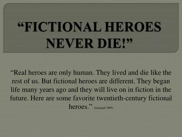 fictional heroes never die