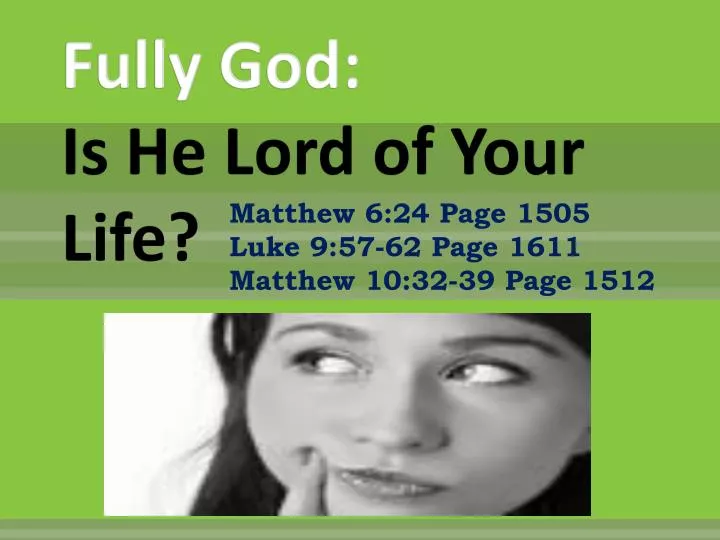 fully god is he lord of your life