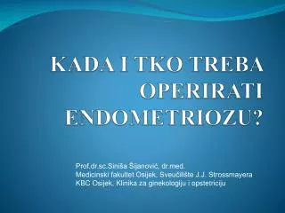 kada i tko treba operirati endometriozu