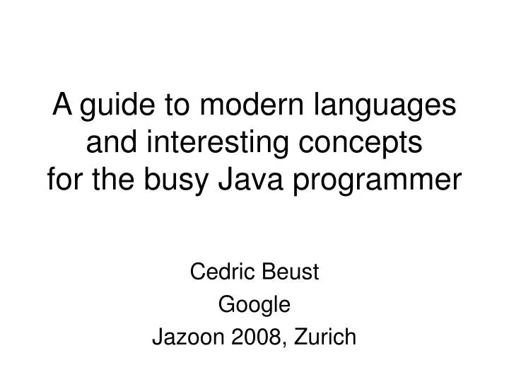 a guide to modern languages and interesting concepts for the busy java programmer