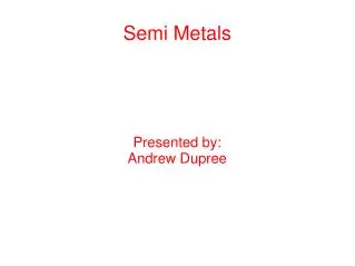 Semi Metals