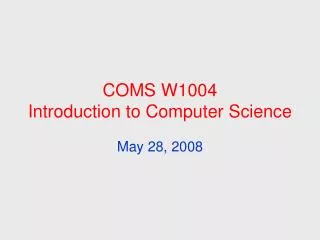 COMS W1004 Introduction to Computer Science