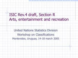 ISIC Rev.4 draft, Section R Arts, entertainment and recreation