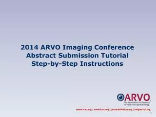 2014 ARVO Imaging Conference Abstract Submission Tutorial Step-by-Step Instructions