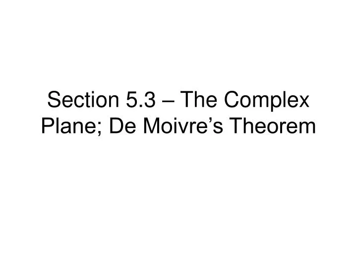 section 5 3 the complex plane de moivre s theorem