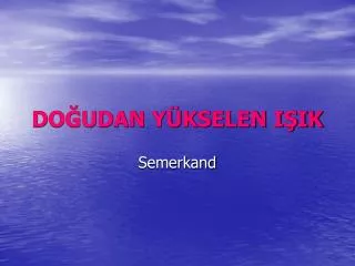 DOĞUDAN YÜKSELEN IŞIK