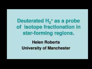 Deuterated H 3 + as a probe of isotope fractionation in star-forming regions.