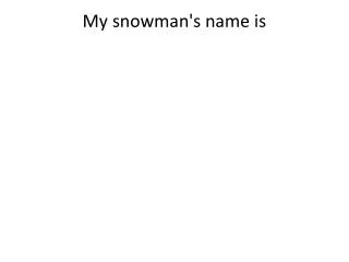 my snowman s name is