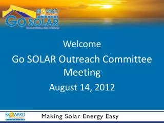 Welcome Go SOLAR Outreach Committee Meeting August 14, 2012