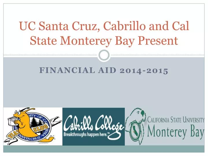 uc santa cruz cabrillo and cal state monterey bay present