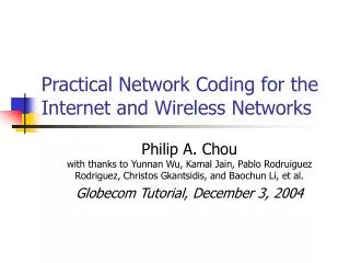 Practical Network Coding for the Internet and Wireless Networks