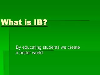 What is IB?