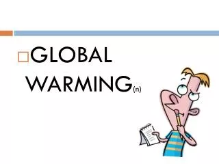 GLOBAL WARMING (n)