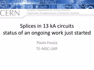Splices in 13 kA circuits status of an ongoing work just started