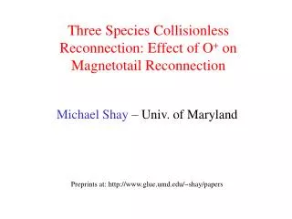 Three Species Collisionless Reconnection: Effect of O + on Magnetotail Reconnection