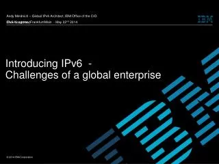 Introducing IPv6 - Challenges of a global enterprise