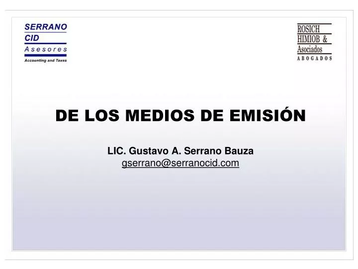 de los medios de emisi n lic gustavo a serrano bauza gserrano@serranocid com