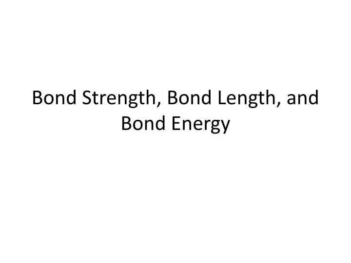 bond strength bond length and bond energy