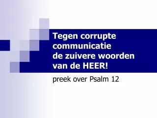 tegen corrupte communicatie de zuivere woorden van de heer