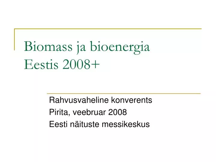 biomass ja bioenergia eestis 2008