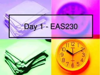 Day 1 - EAS230