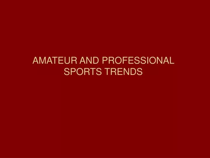 amateur and professional sports trends