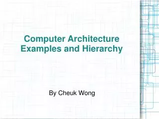 Computer Architecture Examples and Hierarchy