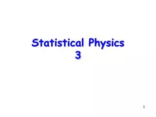 Statistical Physics 3