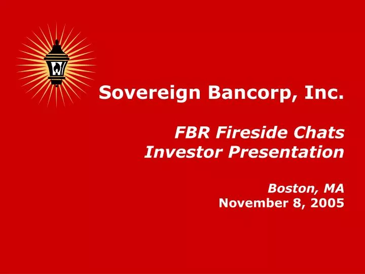 sovereign bancorp inc fbr fireside chats investor presentation boston ma november 8 2005