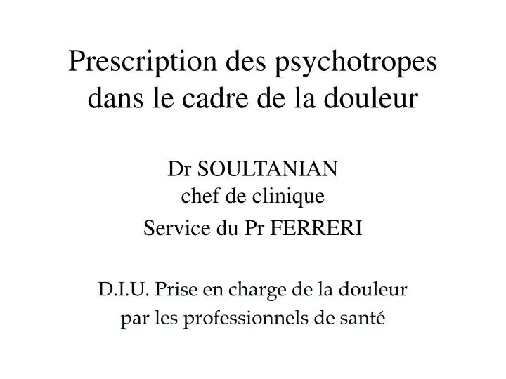 prescription des psychotropes dans le cadre de la douleur