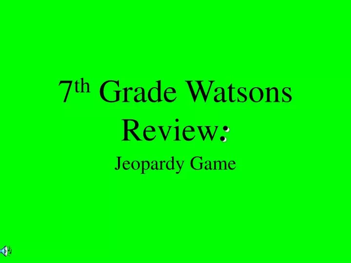 7 th grade watsons review