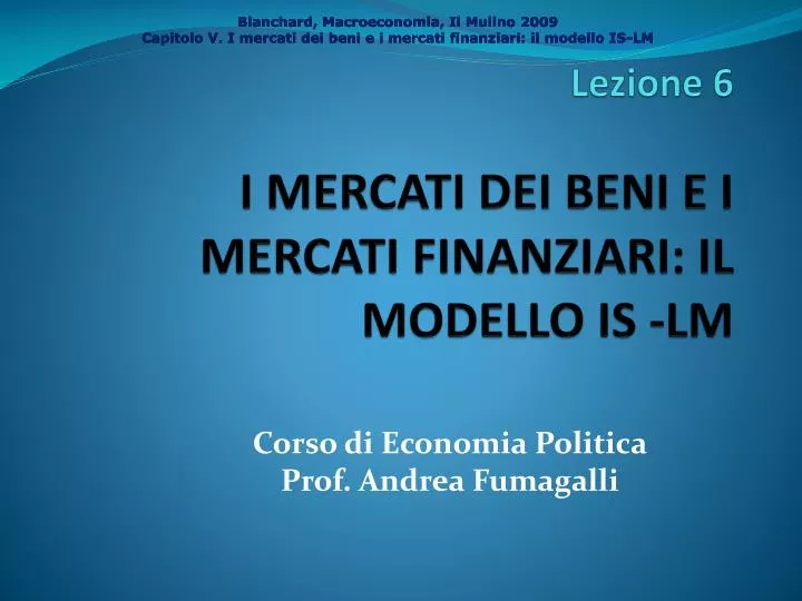 lezione 6 i mercati dei beni e i mercati finanziari il modello is lm