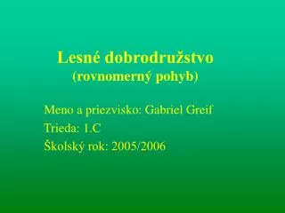 lesn dobrodru stvo rovnomern pohyb