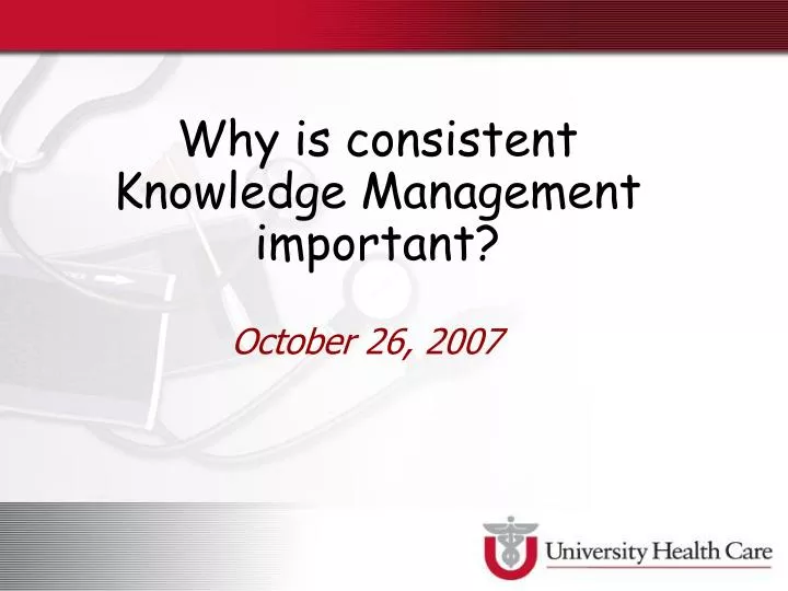 why is consistent knowledge management important
