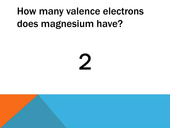 how many valence electrons does magnesium have