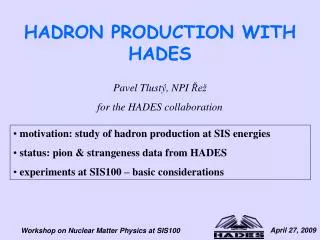 HADRON PRODUCTION WITH HADES