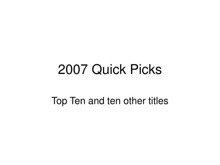2007 quick picks