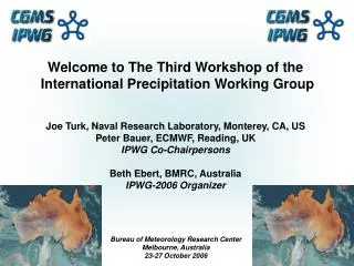 Welcome to The Third Workshop of the International Precipitation Working Group