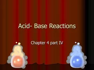 Acid- Base Reactions