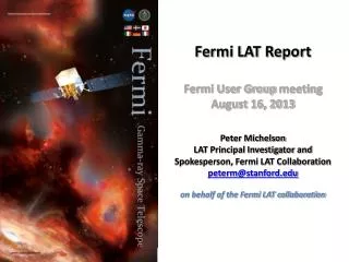 Fermi LAT Report Fermi User Group meeting August 16, 2013 Peter Michelson