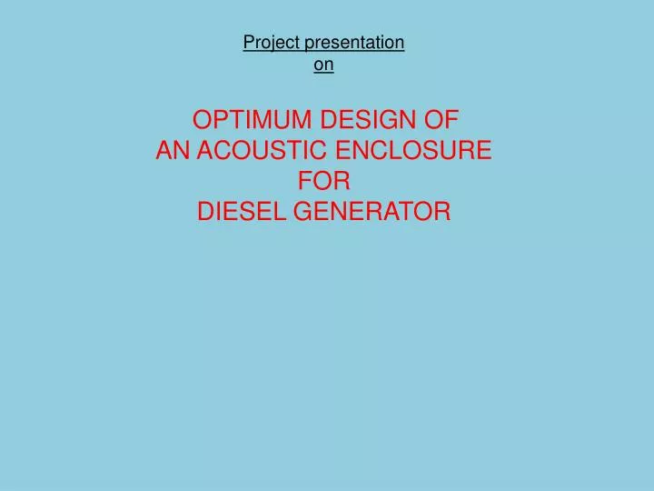 project presentation on optimum design of an acoustic enclosure for diesel generator