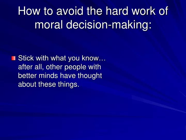 how to avoid the hard work of moral decision making