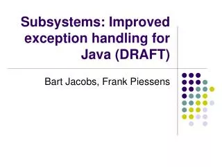 Subsystems: Improved exception handling for Java (DRAFT)