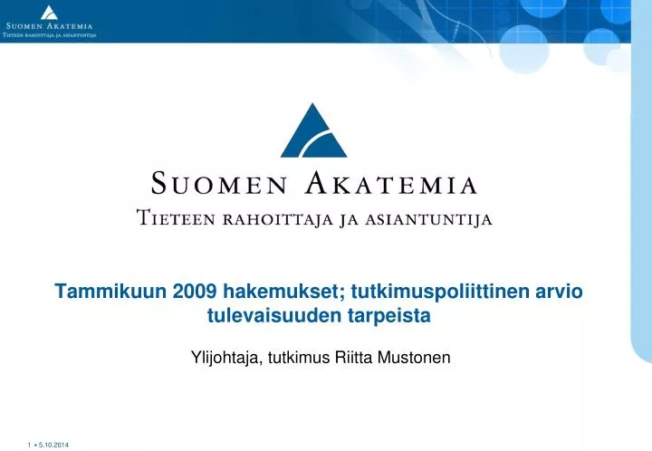 tammikuun 2009 hakemukset tutkimuspoliittinen arvio tulevaisuuden tarpeista